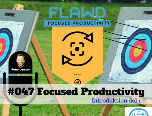Introduktion till Focused Productivity del 1 – The FLAWD Podcast (#047)