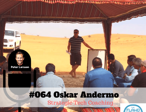 TFP #064 Oskar Andermo – Strategic Tech Coaching – The FLAWD Podcast